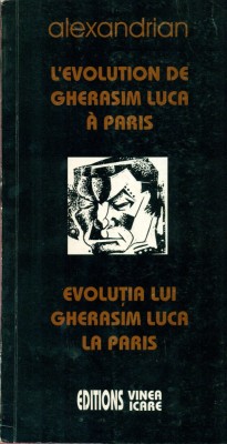 Evolutia lui Gherasim Luca la Paris - Alexandrian - editie bilingva foto