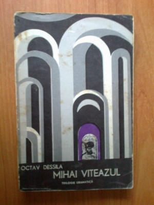 h2b Octav Dessila - Mihai Viteazul ( Trilogie Dramatica ) foto