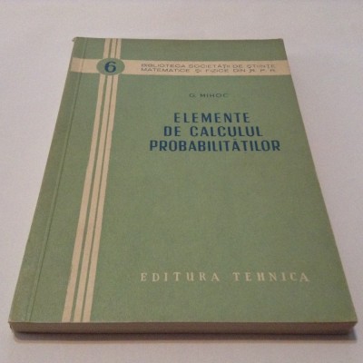 G MIHOC ELEMENTE DE CALCULUL PROBABILITATILOR,R12 foto