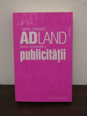 ADland, istoria universala a publicitatii - Mark Tungate foto