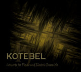 KOTEBEL - CONCERTO FOR PIANO AND ELECTRIC ENSEMBLE, 2012, CD, Rock