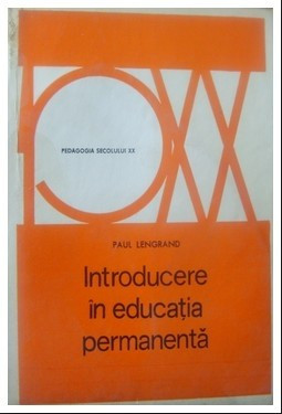 Introducere in educatia permanenta / Paul Lengrand