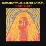 JERRY GARCIA &amp; HOWARD WALES - HOOTEROLL ?, 1970, CD, Rock