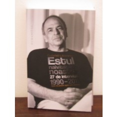 Gabriel Liiceanu - Estul naivitatilor noastre