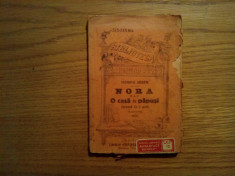 NORA (O Casa de Papusi) - Henrik Ibsen - Editura Alcalay, 143 p. foto