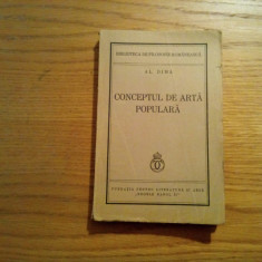 CONCEPTUL DE ARTA POPULARA - Al. Dima - Fundatia pentru Literatura, 1939, 234 p.