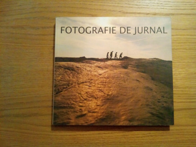 FOTOGRAFIE DE JURNAL - Jurnalul National, 2005, 203 p. foto