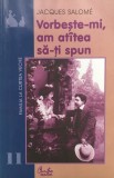 VORBESTE-MI, AM ATATEA SA-TI SPUN - Jacques Salome