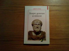 DESPRE GENERARE SI NIMICIRE - Aristotel - Andrei Cornea (tr.) - 2010, 215 p. foto