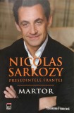 NICOLAS SARKOZY PRESEDINTELE FRANTEI - MARTOR, Rao