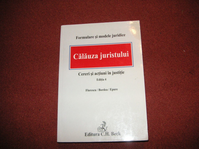 Calauza juristului - Cereri si actiuni in justitie - Editia 4