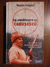 La vanatoare cu Ceausescu - Vasile Crisan (2010) foto