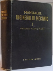 MANUALUL INGINERULUI MECANIC , VOL I : ORGANE DE MASINI SI MASINI 1949 foto