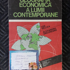 Geografia Economica A Lumii Contemporane - Ion Velcea , UNGUREANU