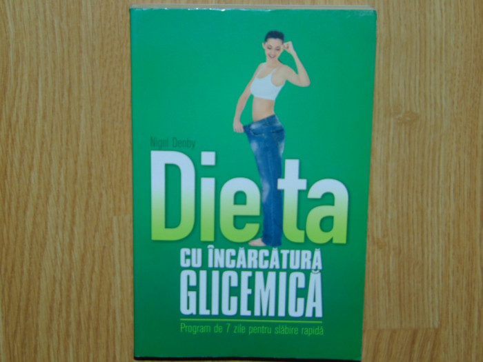 DIETA CU INCARCATURA GLICEMICA -NIGEL DENBY ANUL 2011