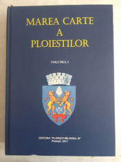 MAREA CARTE A PLOIESTILOR, VOL 1 /// 2011 ,monografie Ploiesti foto