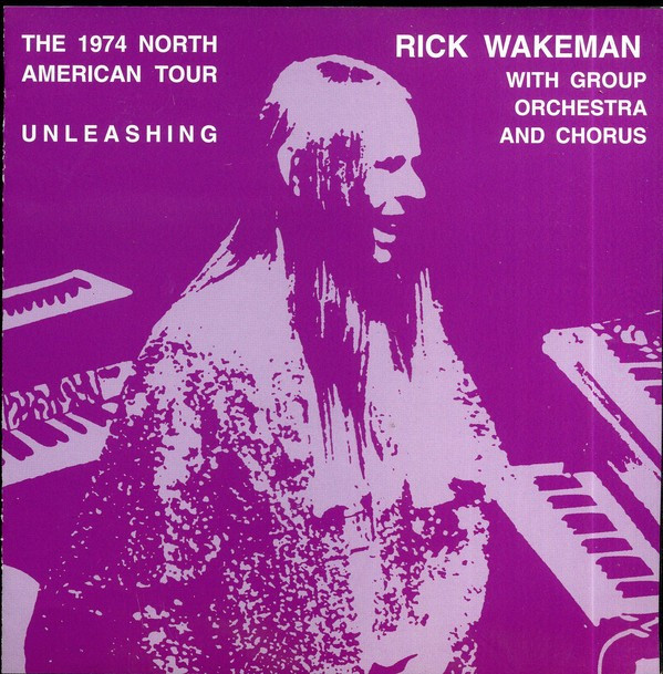 RICK WAKEMAN -UNLEASHING: 1974 NORTH AMERICAN TOUR