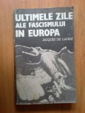 W0c Ultimele Zile Ale Fascismului In Europa - Jacques De Launay