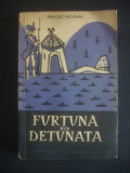 FRANCISC PACURARIU - FURTUNA SUB DETUNATA (1957)