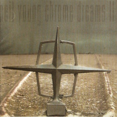 NEIL YOUNG -CHROME DREAMS II, 2007