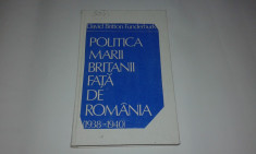 DAVID BRITTON FUNDERBURK - POLITICA MARII BRITANII FATA DE ROMANIA 1938 - 1940 foto
