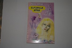 Ultimele zane - Paul Feval - Editura Piatra Craiului - 1993