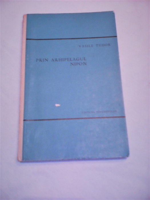 PRIN ARHIPELAGUL NIPON VASILE TUDOR,EDITURA TINERETULUI 1964