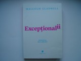 Exceptionalii. Povestea succesului - Malcom Gladwell, 2013, Alta editura