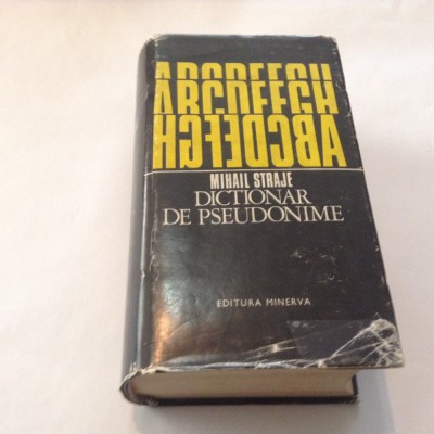 MIHAIL STRAJE - DICTIONAR DE PSEUDONIME, ALONIME, ANAGRAME, ASTERONIMEG G1 foto