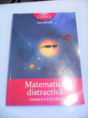 MATEMATICA DISTRACTIVA CLASA V -VI IOAN DANCILA CLUBUL MATEMATICIENILOR 2012 foto