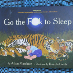 Adam MANSBACH - GO THE FUCK TO SLEEP (CHILDREN BOOK - BLACK COMEDY POETRY!)