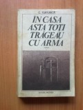 i In Casa Asta Toti Trageau Cu Arma - C. Turturica (volumul 1)