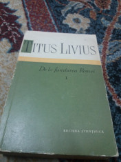 DE LA FUNDAREA ROMEI Titus Livius vol 1 foto