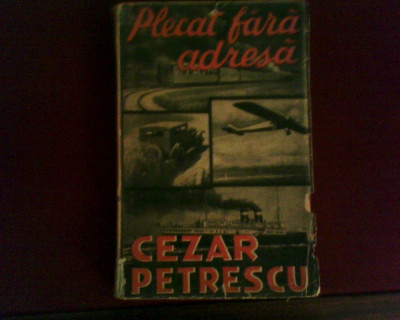 Cezar Petrescu Plecat fara adresa 1900, ed. princeps,1932 foto