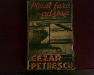 Cezar Petrescu Plecat fara adresa 1900, ed. princeps,1932 foto