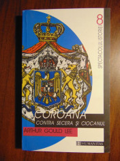 Coroana contra secera si ciocanul - Arthur Gould Lee (Humanitas, 2001) foto