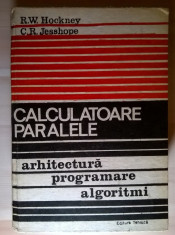 R. W. Hockney, C. R. Jesshope - Calculatoare paralele foto