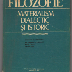 (C7453) FILOZOFIE, MATERIALISM DIALECTIC SI ISTORIC DE ION TUDOSESCU, FLOREA...