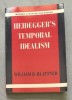 HEIDEGGER &#039;S TEMPORAL IDEALISM / William D. Blattner