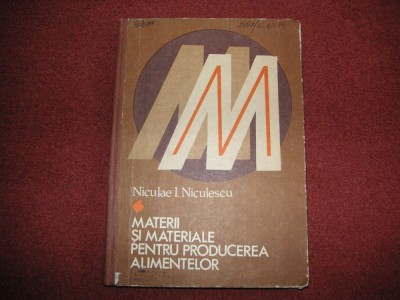 Materii si materiale pentru producerea alimentelor - Niculae I. Niculescu foto