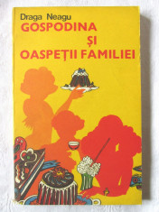 &amp;quot;GOSPODINA SI OASPETII FAMILIEI&amp;quot;, Draga Neagu, 1977. Carte noua foto