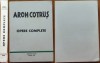 Aron Cotrus, Opere complete, Editura Dacia, Madrid, 1978, editia 1
