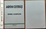 Aron Cotrus , Opere complete , Editura Dacia , Madrid , 1978 , editia 1