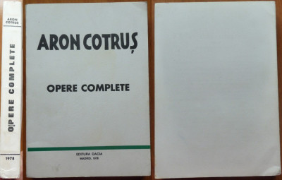 Aron Cotrus , Opere complete , Editura Dacia , Madrid , 1978 , editia 1 foto