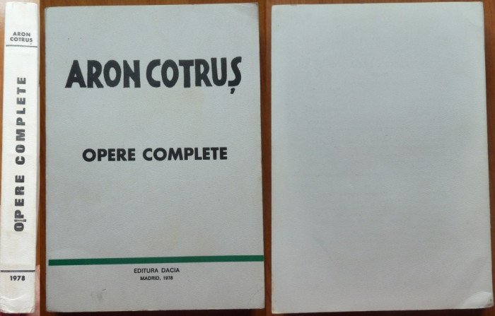 Aron Cotrus, Opere complete, Editura Dacia, Madrid, 1978, editia 1