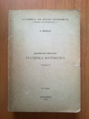 d3 Matematici Speciale. Statistica Matematica Volumul II- N. Mihaila foto