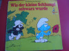 A(01) vinil-WIE DER KLEINE SCHULUMPF SCHWARZ WURDE, Pentru copii