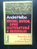 Cumpara ieftin Andre Helbo - Michel Butor, spre o literatura a semnului. Precedat de un dialog