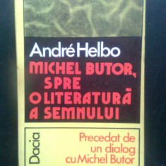 Andre Helbo - Michel Butor, spre o literatura a semnului. Precedat de un dialog