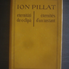 ION PILLAT - ETERNITATI DE-O CLIPA (1980, editie cartonata)